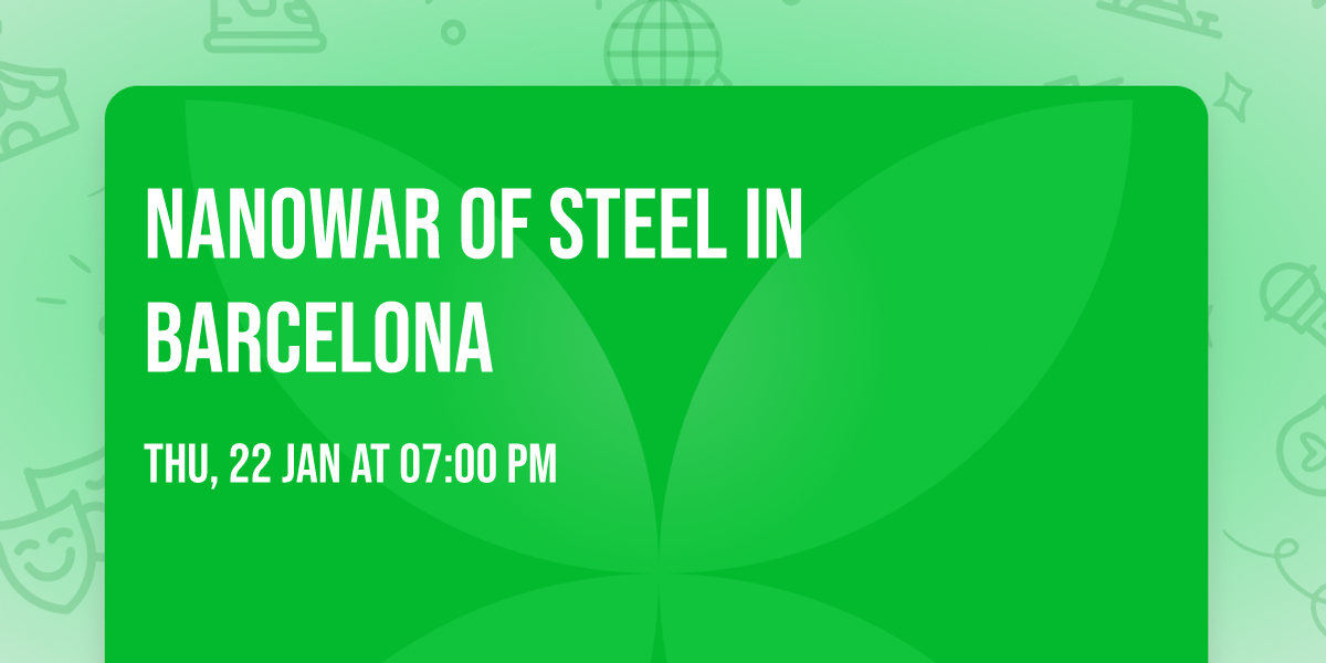 Nanowar Of Steel in Barcelona