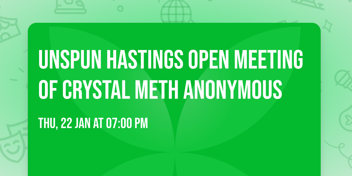 UnSpun Hastings open meeting of Crystal Meth Anonymous 