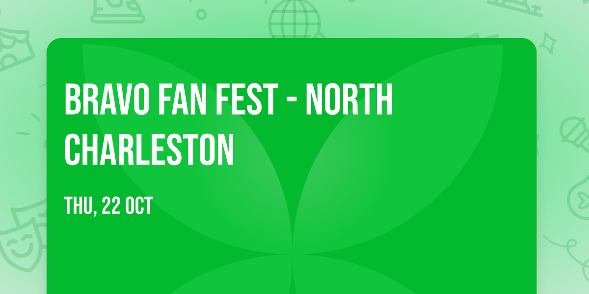 Bravo Fan Fest - North Charleston