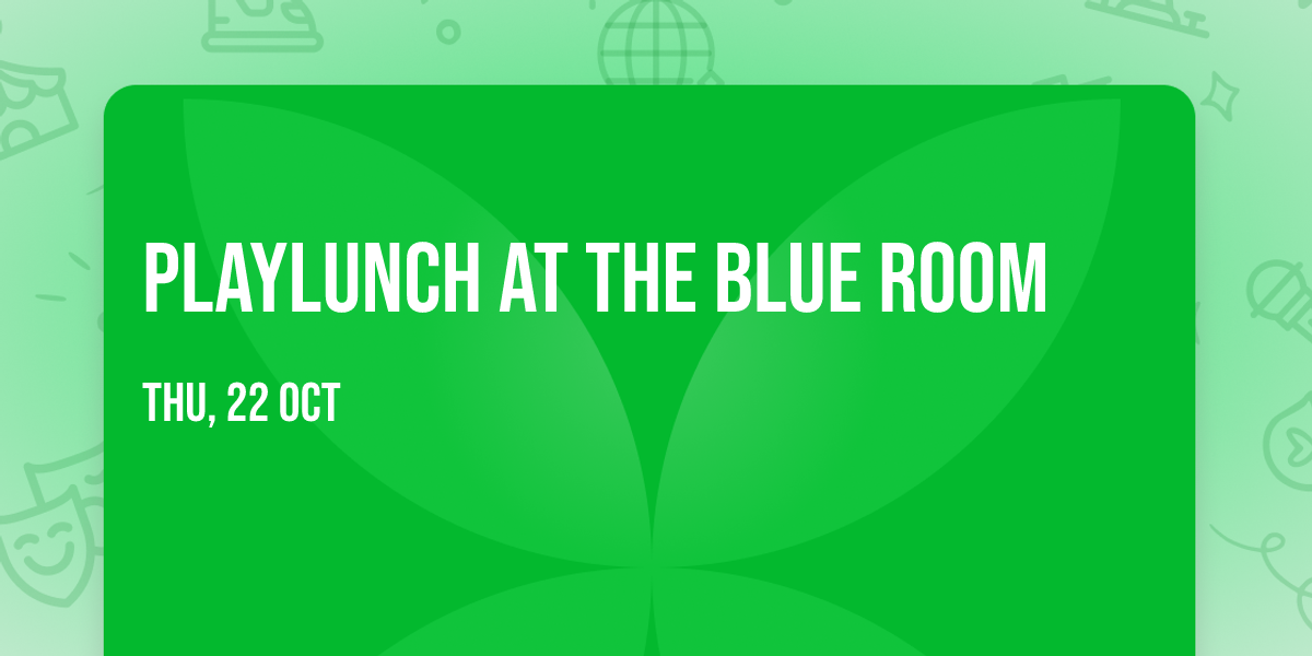 Playlunch at The Blue Room