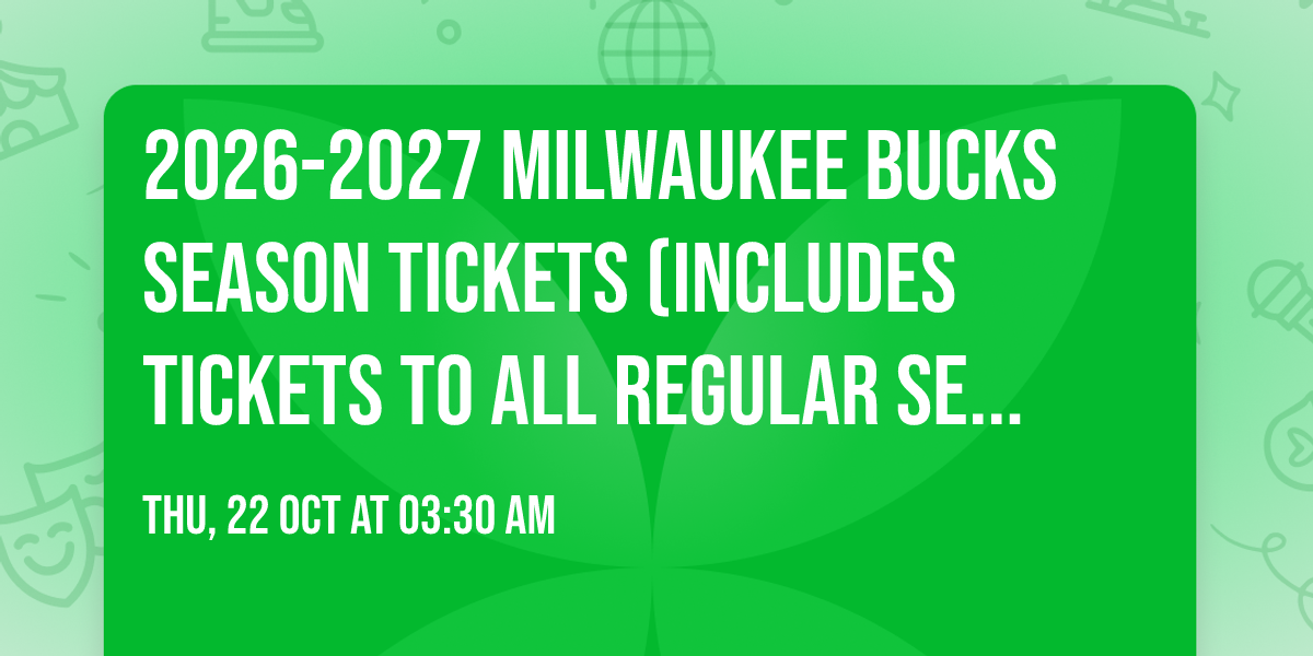 2026-2027 Milwaukee Bucks Season Tickets (Includes Tickets To All Regular Season Home Games)