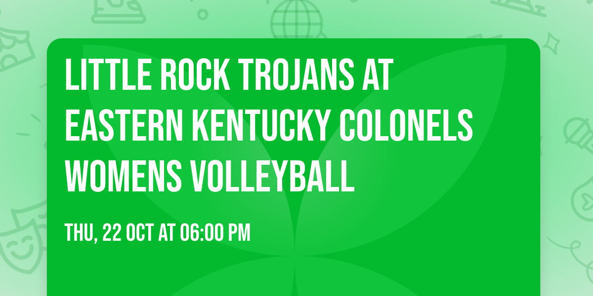 Little Rock Trojans at Eastern Kentucky Colonels Womens Volleyball