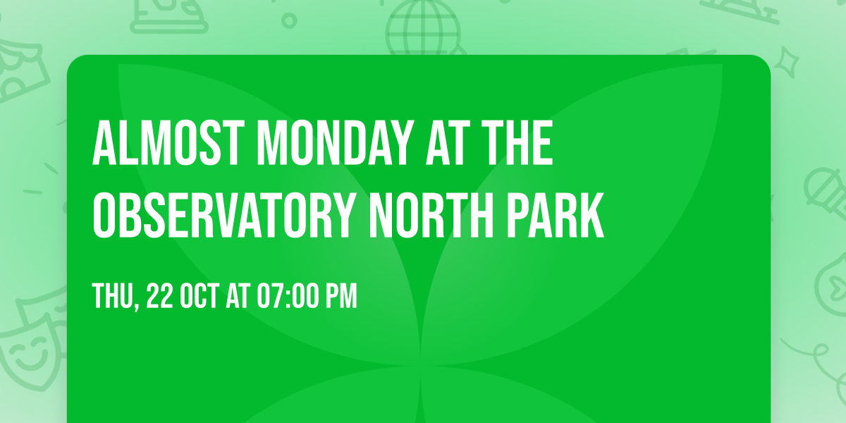 Almost Monday at The Observatory North Park