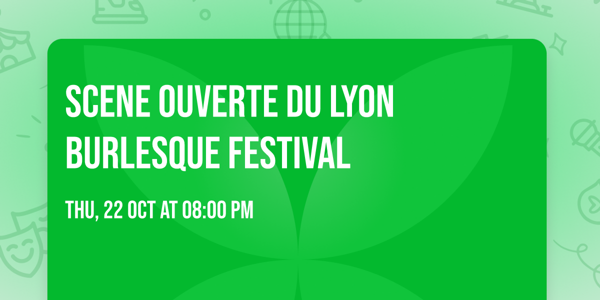 SCENE OUVERTE du Lyon Burlesque Festival 
