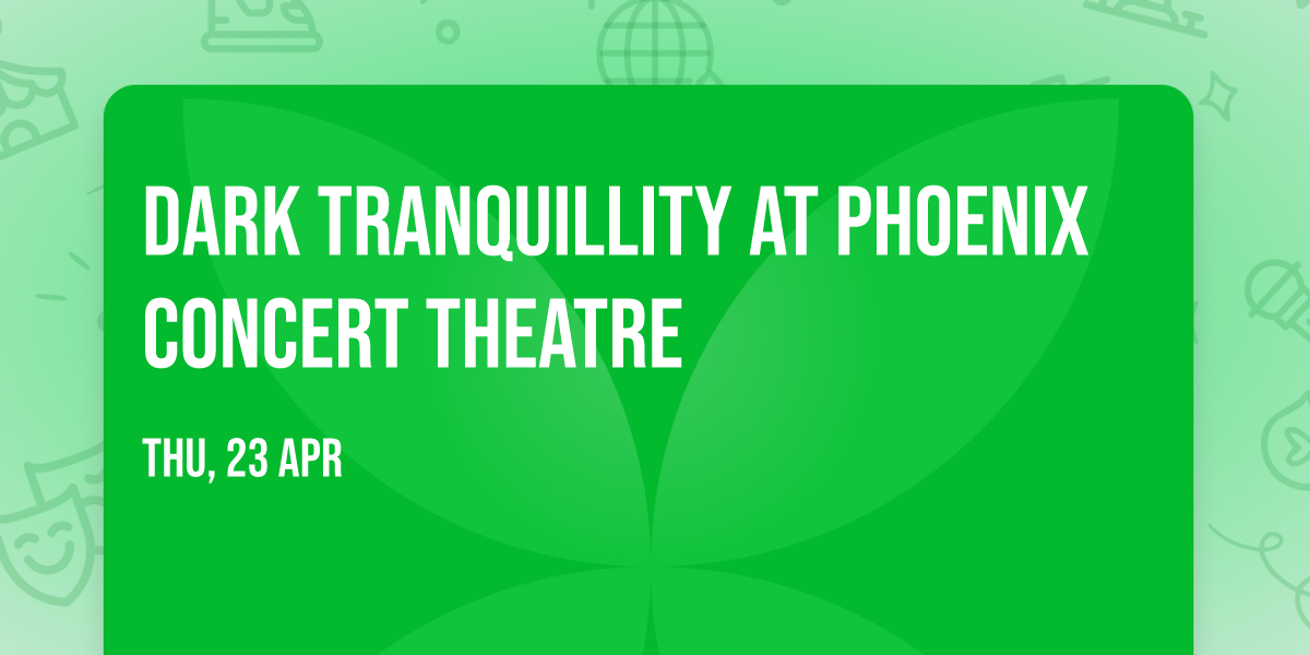 Dark Tranquillity at Phoenix Concert Theatre