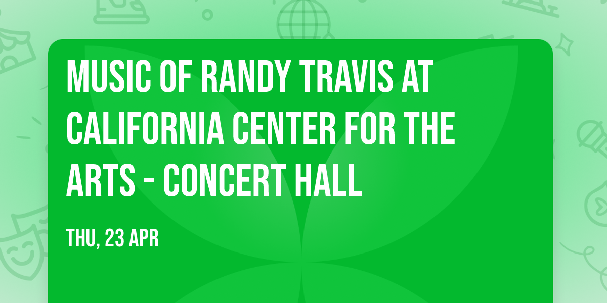 Music of Randy Travis at California Center for the Arts - Concert Hall