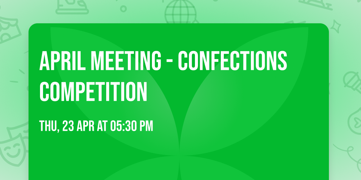 April Meeting - Confections Competition