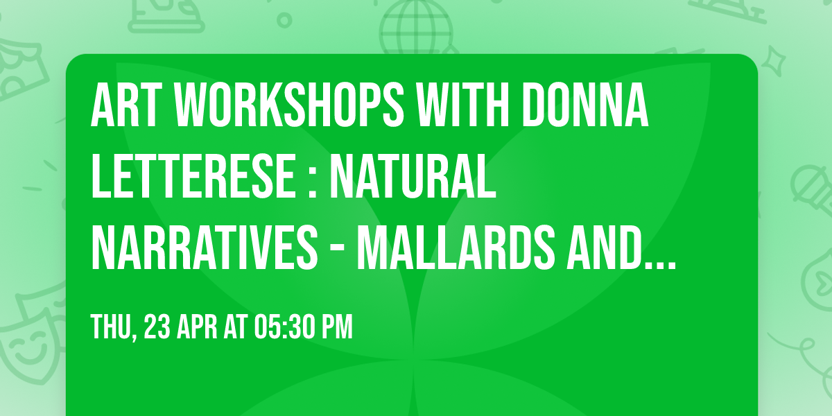 Art Workshops with Donna Letterese : Natural Narratives - Mallards and Ducklings in a Marsh 