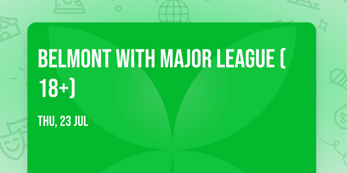 Belmont with Major League (18+)