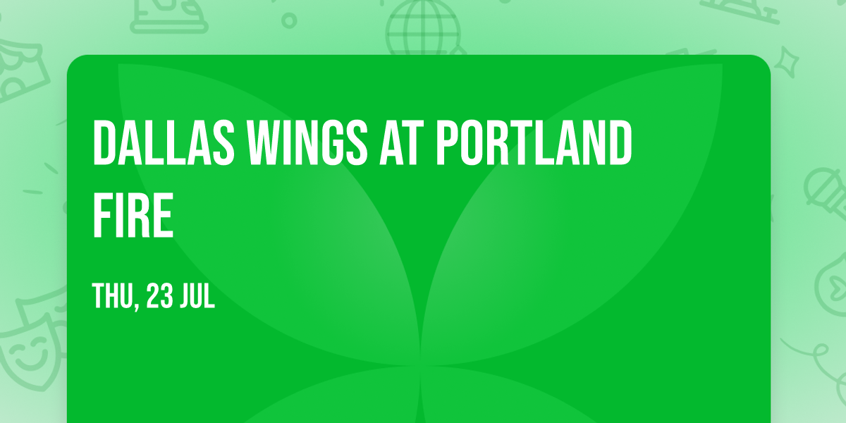 Dallas Wings at Portland Fire