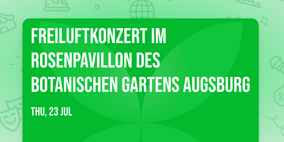 Freiluftkonzert im Rosenpavillon des Botanischen Gartens Augsburg