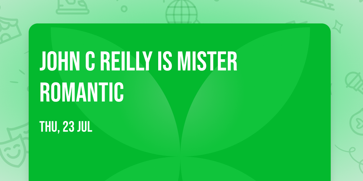 John C Reilly is Mister Romantic