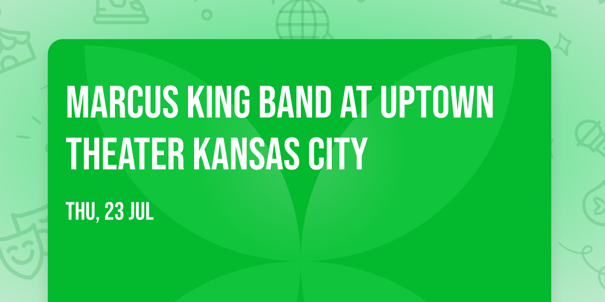 Marcus King Band at Uptown Theater Kansas City