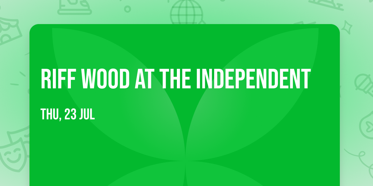 Riff Wood at The Independent