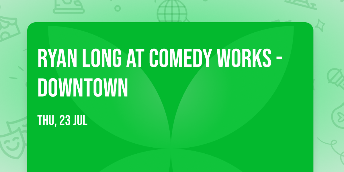 Ryan Long at Comedy Works - Downtown
