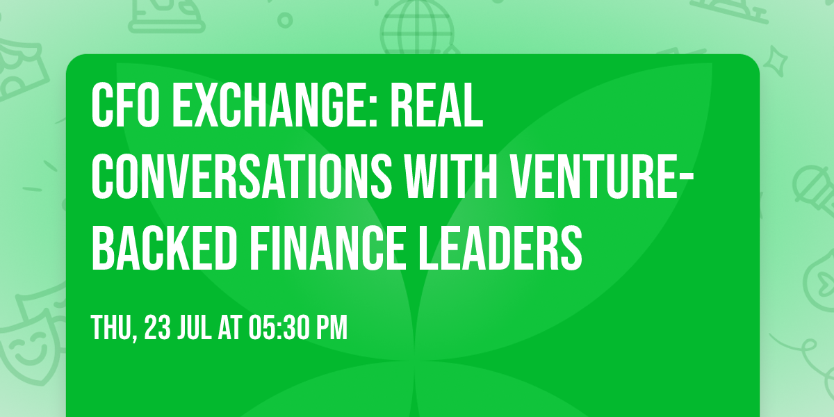 CFO Exchange: Real Conversations with Venture-Backed Finance Leaders