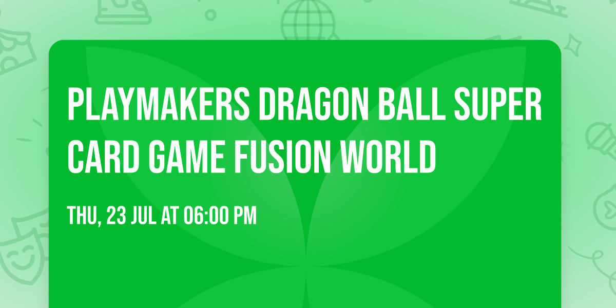 Playmakers Dragon Ball Super Card Game Fusion World