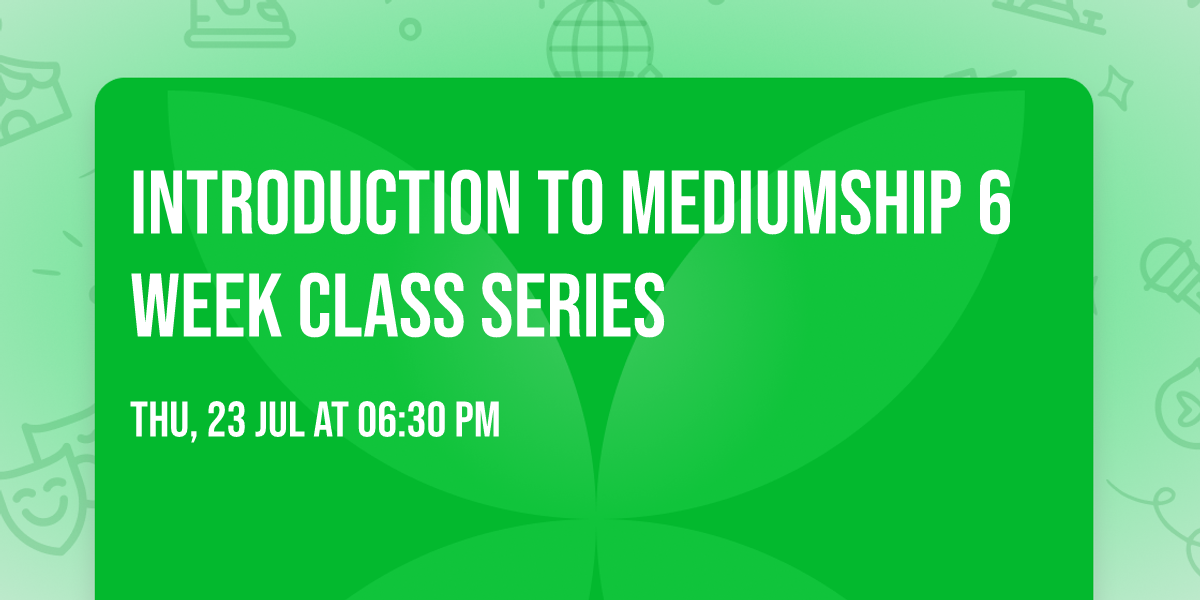 Introduction to Mediumship 6 Week Class Series
