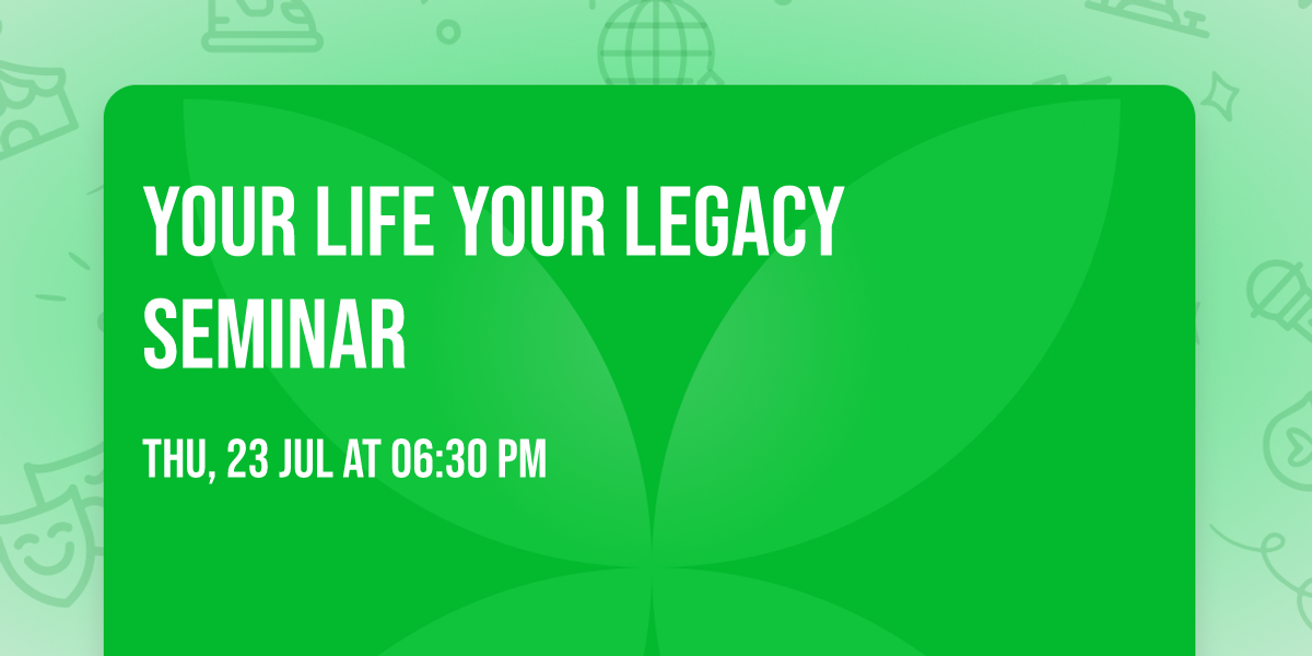 Your Life Your Legacy Seminar