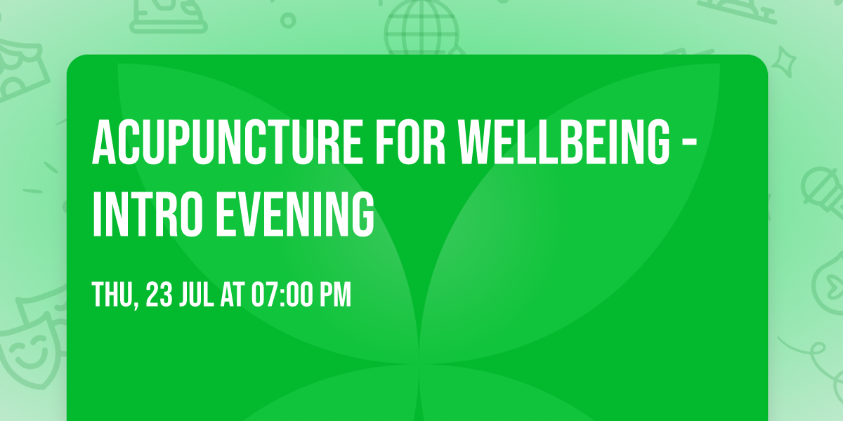 Acupuncture for Wellbeing  - Intro Evening