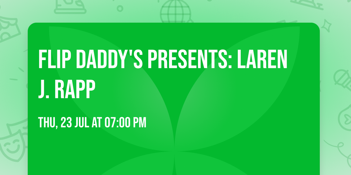 Flip Daddy's presents: Laren J. Rapp