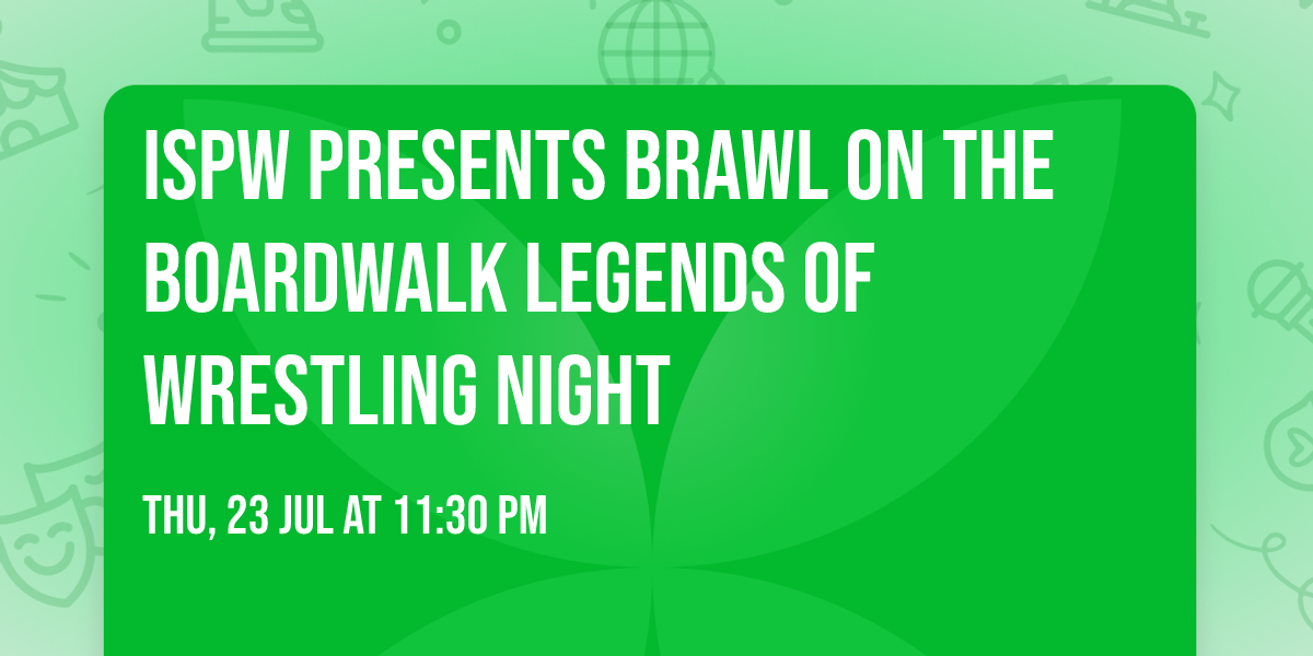 Ispw Presents Brawl On The Boardwalk Legends Of Wrestling Night
