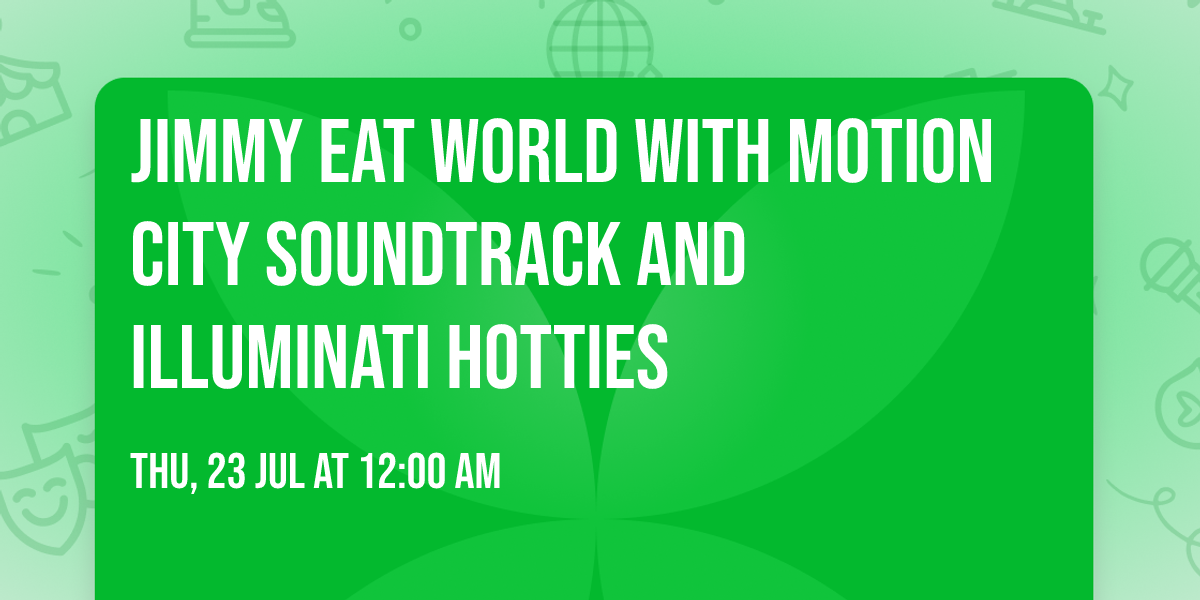 Jimmy Eat World with Motion City Soundtrack and Illuminati Hotties