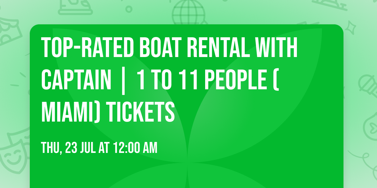 Top-Rated Boat Rental with Captain | 1 to 11 People (Miami) Tickets
