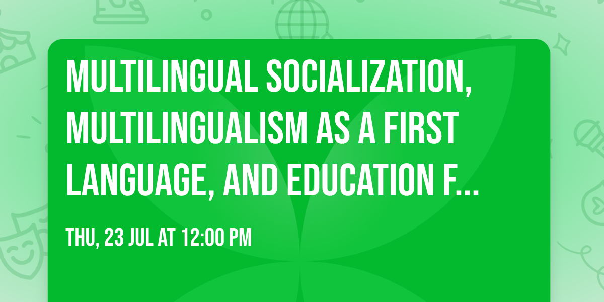 Multilingual Socialization, Multilingualism as a First Language, and Education for Social Justice