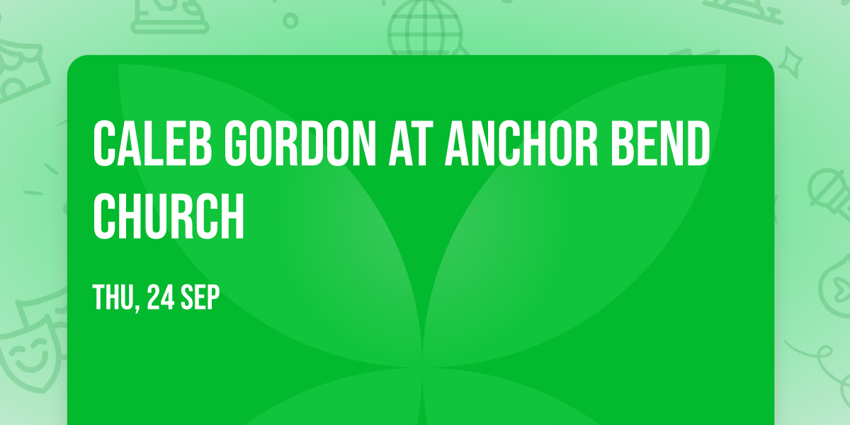 Caleb Gordon at Anchor Bend Church