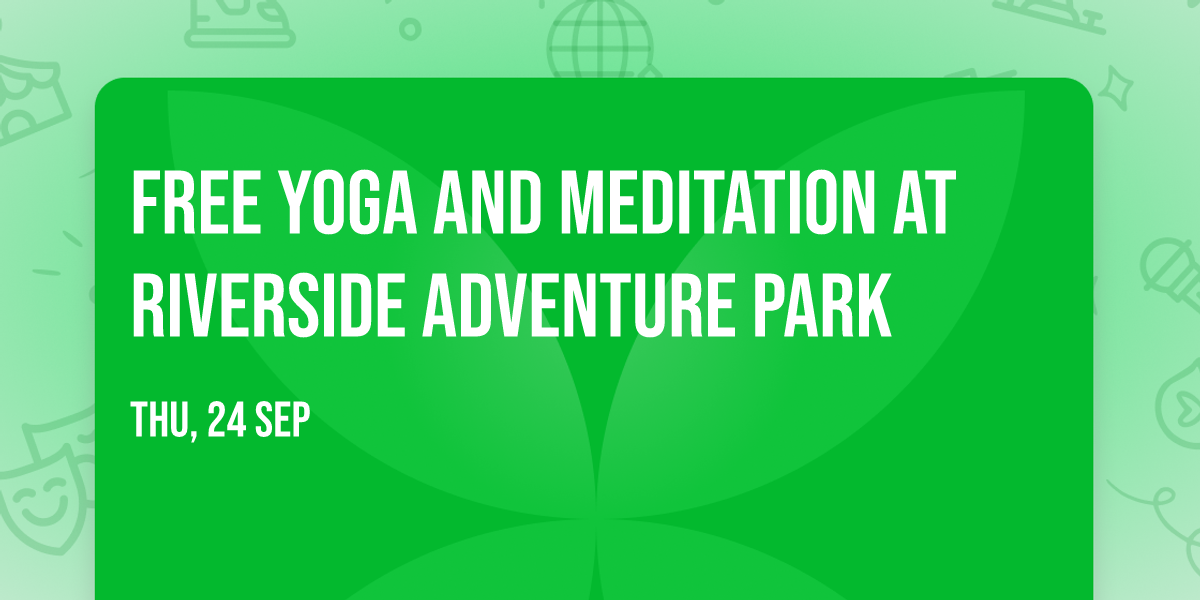 Free Yoga and Meditation at Riverside Adventure Park