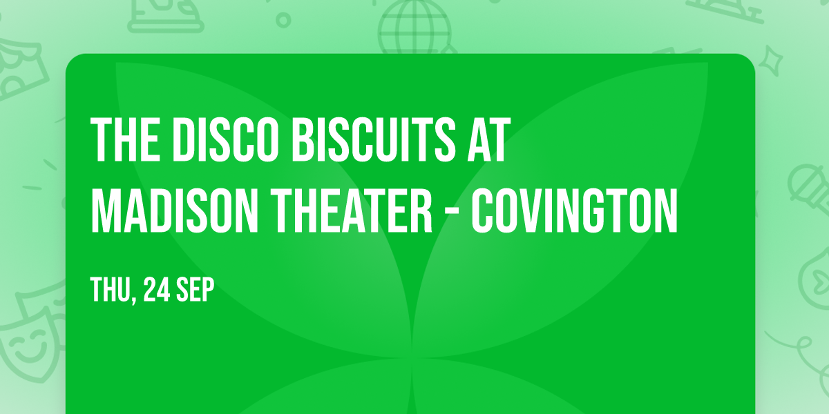 The Disco Biscuits at Madison Theater - Covington