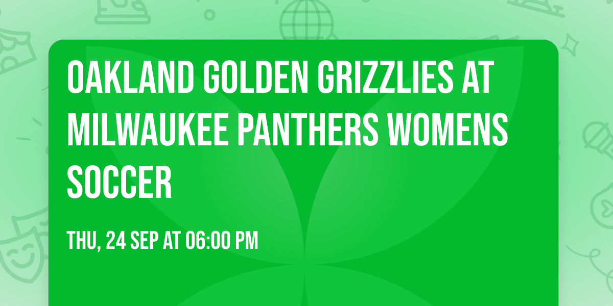 Oakland Golden Grizzlies at Milwaukee Panthers Womens Soccer