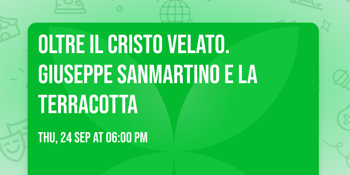 Oltre il Cristo velato. Giuseppe Sanmartino e la terracotta