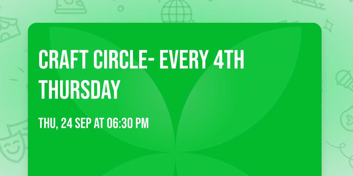Craft Circle- Every 4th Thursday