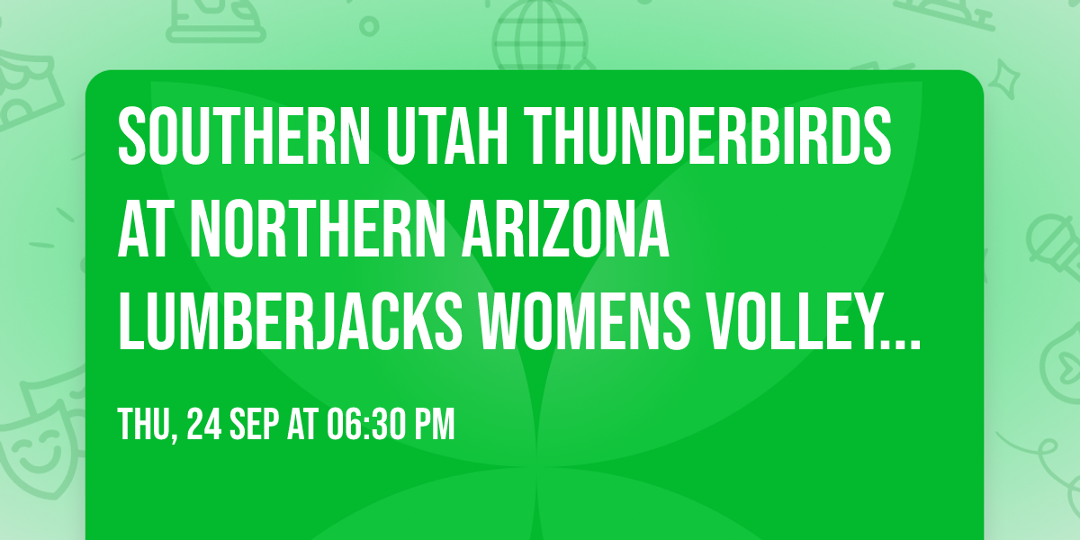 Southern Utah Thunderbirds at Northern Arizona Lumberjacks Womens Volleyball