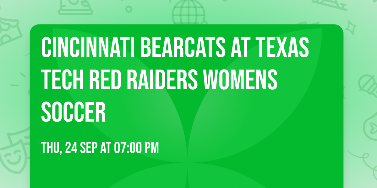 Cincinnati Bearcats at Texas Tech Red Raiders Womens Soccer