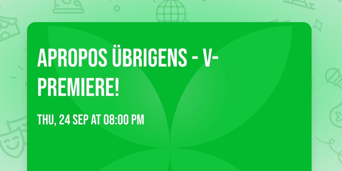Apropos \u00fcbrigens - V-Premiere!