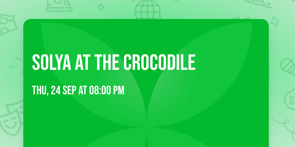 Solya at The Crocodile