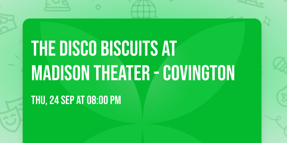 The Disco Biscuits at Madison Theater - Covington