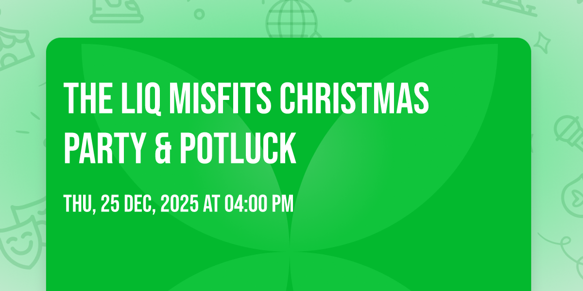 🎄🍖The LiQ Misfits Christmas Party & Potluck