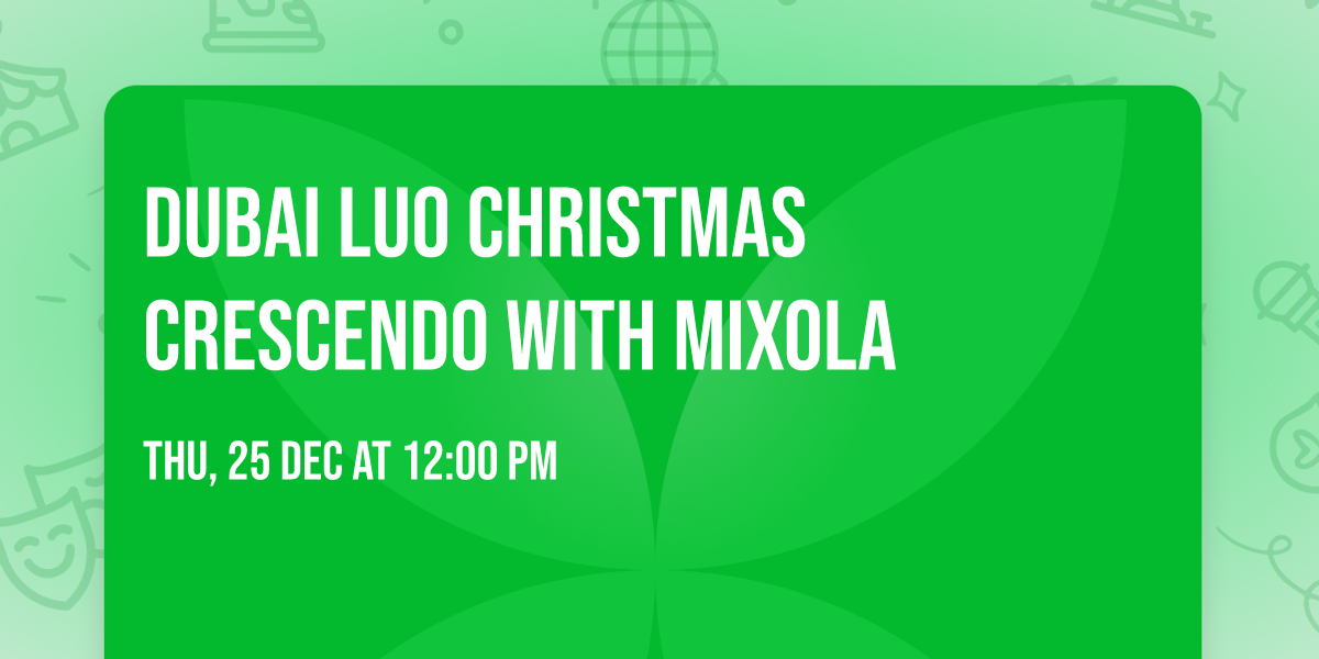 DUBAI LUO CHRISTMAS CRESCENDO WITH MIXOLA 