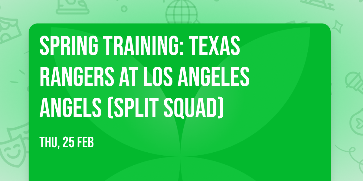 Spring Training: Texas Rangers at Los Angeles Angels (Split Squad)