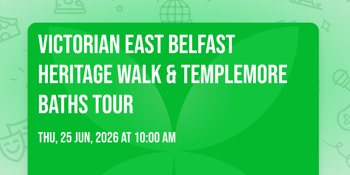 Victorian East Belfast Heritage Walk & Templemore Baths Tour