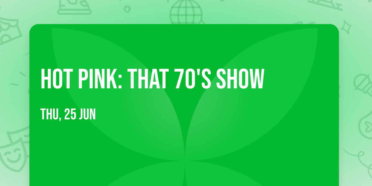 Hot Pink: That 70's Show
