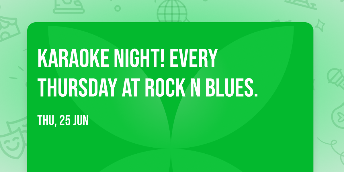 KARAOKE NIGHT! Every Thursday at Rock N Blues.