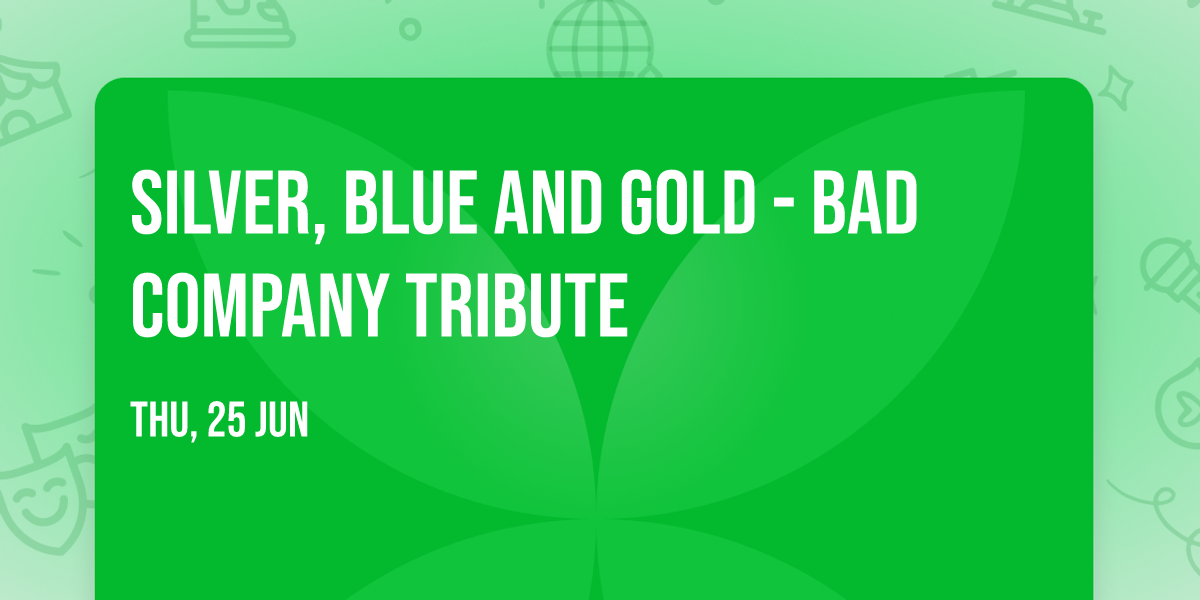 Silver, Blue and Gold - Bad Company Tribute