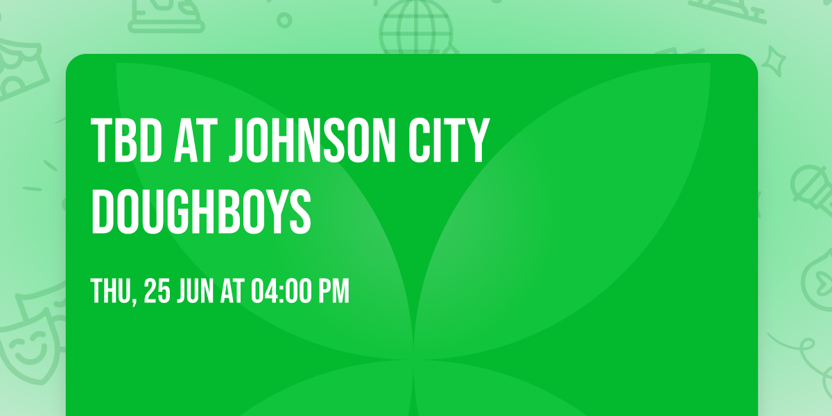 TBD at Johnson City Doughboys