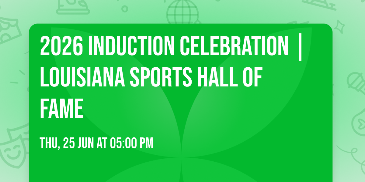 2026 Induction Celebration | Louisiana Sports Hall of Fame