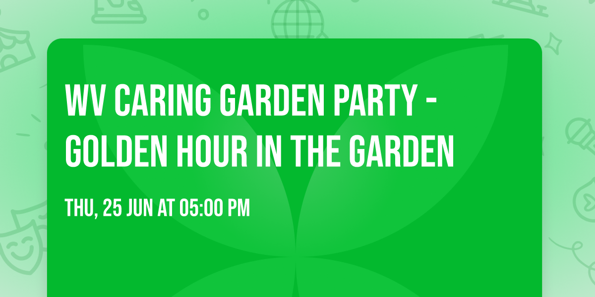 WV Caring Garden Party - Golden Hour in the Garden